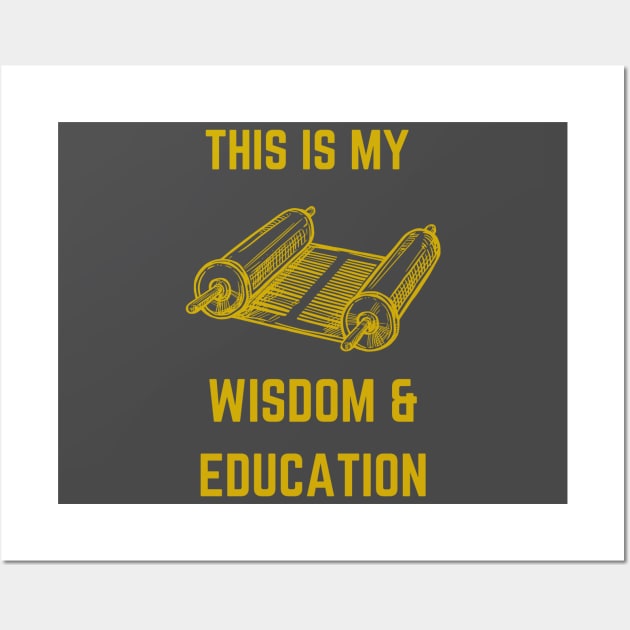 This Is My Wisdom & Education T's & Accessories Wall Art by Jacob's Seed Podcast